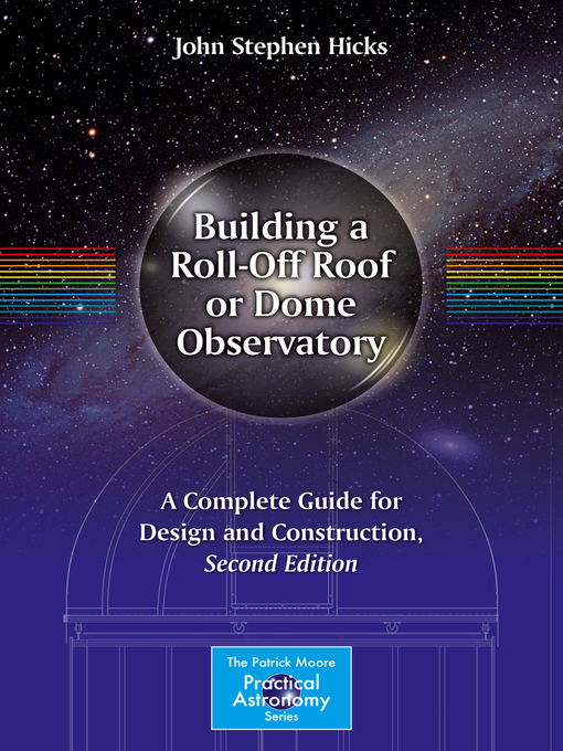 Title details for Building a Roll-Off Roof or Dome Observatory by John Stephen Hicks - Wait list